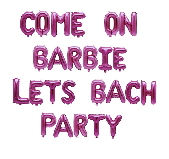 "Come On Barbie Let's Bach Party"  Balloons