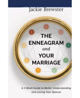 The Enneagram and Your Marriage- A 7-Week Guide to Better Understanding and Loving Your Spouse by Jackie Brewster