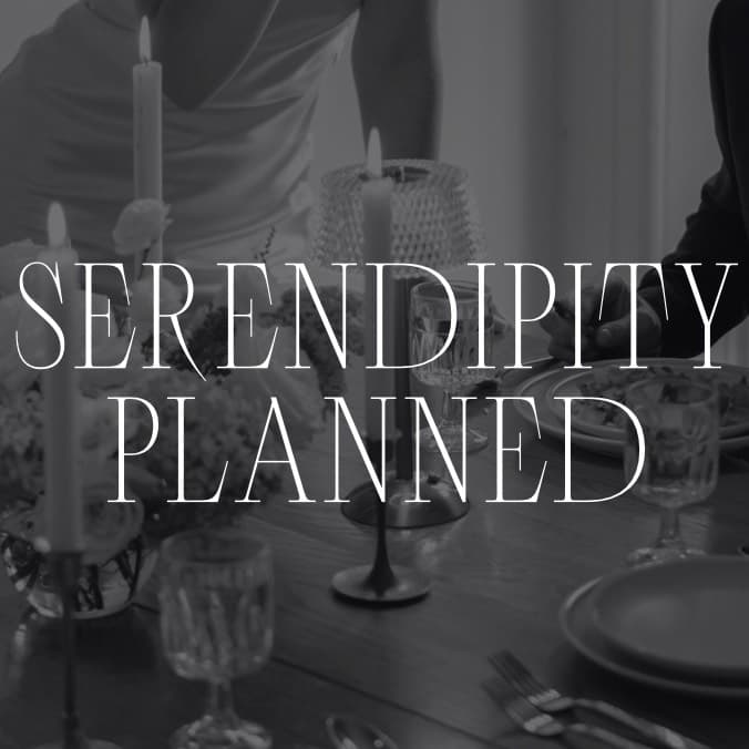 Serendipity Planned