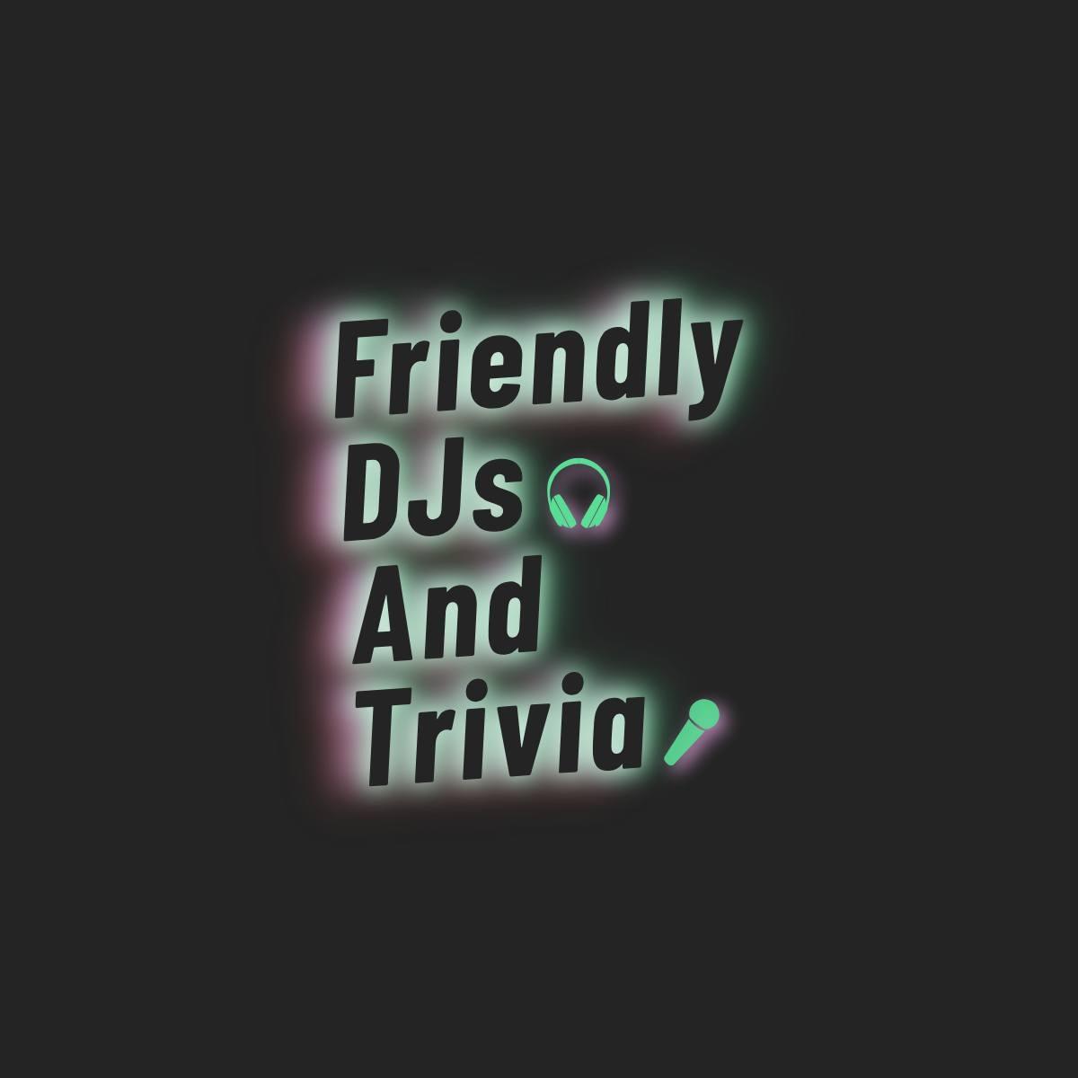 Friendly DJs and Trivia
